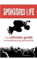 Sponsored Life: The Ultimate Guide to Skateboarding Sponsorship