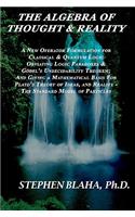 The Algebra of Thought & Reality: A New Operator Formulation for Classical & Quantum Logic Obviating Logic Paradoxes & Godel's Undecidability Theorem; and Giving a Mathematical Basis(English)
