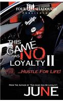 This Game Has No Loyalty II - Hustle for Life