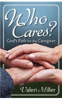Who Cares? God's Path for the Caregiver
