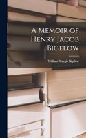 A Memoir of Henry Jacob Bigelow