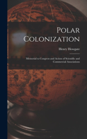 Polar Colonization: Memorial to Congress and Action of Scientific and Commercial Associations