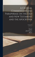 Critical Commentary and Paraphrase on the Old and New Testament and the Apocrypha; Volume 6