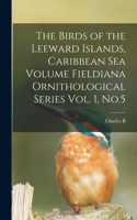 Birds of the Leeward Islands, Caribbean sea Volume Fieldiana Ornithological Series Vol. 1, No.5