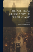 Political Geography Of Burgenland; Volume 1