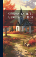 Kerkvisitatie te Utrecht in 1868