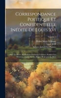 Correspondance Politique Et Confidentielle Inédite De Louis Xvi: Avec Ses Fréres, Et Plusieurs Personnes Célèbres, Pendant Les Dernières Années De Son Règne, Et Jusqu'à Sa Mort; Volume 2