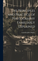 Principles and Practice of Photography Familiarly Explained