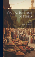 Viaje Al Interior De Persia; Volume 3