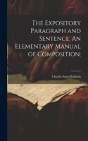 Expository Paragraph and Sentence. An Elementary Manual of Composition;