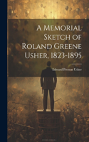 Memorial Sketch of Roland Greene Usher, 1823-1895