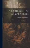 Fight With a Grizzly Bear