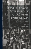 Travels From St. Petersburg, in Russia, to Diverse Parts of Asia; Volume 1