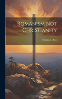 Romanism Not Christianity