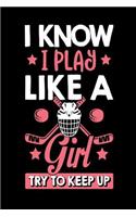 I Know I Play Like a Girl Try to Keep Up