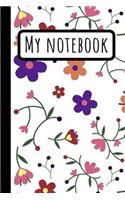 My Notebook: Floral Design Journal - Flowers Composition - Flower Journal - Gardening Notes - Lined 120 6x9