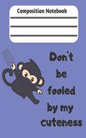 Composition Notebook Don't Be Fooled By My Cuteness: Cute Funny Karate Ninja Monkey Journal Wide College Ruled Paper Notebook composition Journal Wide Blank Lined Workbook for Kids Boys Girls for Home 