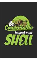 Be Comfortable In Your Own Shell