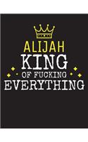 ALIJAH - King Of Fucking Everything: Blank Quote Composition Notebook College Ruled Name Personalized for Men. Writing Accessories and gift for dad, husband, boyfriend, son, brother, gr