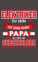 Elektriker Zu Sein Ist Eine Ehre - Papa Zu Sein Ist Unbezahlbar