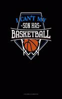 I Can't My Son Has Basketball: 6 Columns Columnar Pad