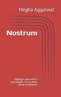 Nostrum: Falling in love with a psychopath, I m no more afraid of demons(1 Nostrum)
