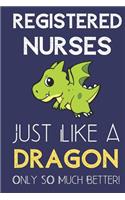 Registered Nurses Just Like a Dragon Only So Much Better: Professional Career Appreciation Job Title Journal and Notebook. Lined Paper Note Book