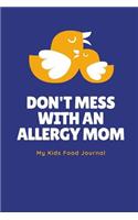 Don't Mess With An Allergy Mom My Kids Food Journal