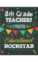 8th Grade Teacher? I Prefer Educational Rockstar