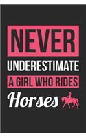 Never Underestimate A Girl Who Rides Horses - Horse Riding Training Journal - Horse Riding Notebook - Gift for Rides Horses