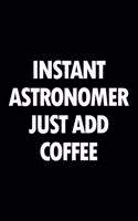Instant Astronomer Just Add Coffee