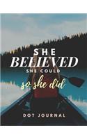 She Believed She Could So She Did - Dot Journal
