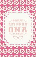 Have No Fear Ona Is Here