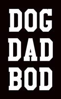 Dog Dad Bod: College Ruled Notebook 6x9 120 Pages