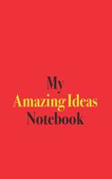 My Amazing Ideas Notebook: Blank Lined Notebook for Amazing Ideas; Blank Lined Notebook for Ideas and Plans