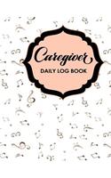 Caregiver Daily Log Book: (2 Caregiver Daily Log Book)