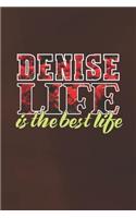 Denise Life Is The Best Life: First Name Funny Sayings Personalized Customized Names Women Girl Mother's day Gift Notebook Journal