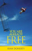 You Are Already Free: The Journey of Remembering Why