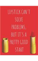 Lipstick Can't Solve Problems But It's A Pretty Good Start