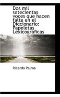 Dos mil setecientas voces que hacen falta en el Diccionario: Papeletas Lexicográficas