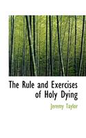 The Rule and Exercises of Holy Dying: (English)