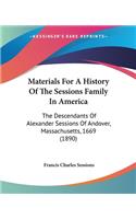 Materials For A History Of The Sessions Family In America