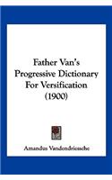 Father Van's Progressive Dictionary for Versification (1900)