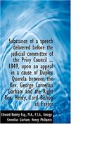 Substance of a Speech Delivered Before the Judicial Committee of the Privy Council ... 1849, Upon an