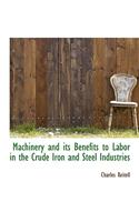 Machinery and Its Benefits to Labor in the Crude Iron and Steel Industries