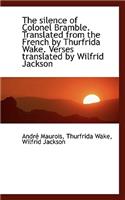 The Silence of Colonel Bramble. Translated from the French by Thurfrida Wake. Verses Translated by W