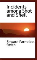 Incidents Among Shot and Shell