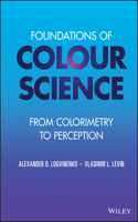 Foundations of Colour Science