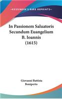 In Passionem Saluatoris Secundum Euangelium B. Ioannis (1615)