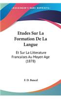 Etudes Sur La Formation De La Langue